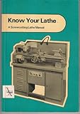 Know Your Lathe: Screw-cutting Lathe Manual
