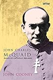John Charles McQuaid: Ruler of Catholic Ireland