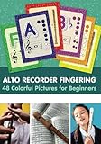Alto Recorder Fingering. 48 Colorful Pictures for Beginners (Fingering Charts for Woodwind Instruments)