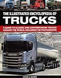 The Illustrated Encyclopedia of Trucks: A guide to classic and contemporary trucks around the world, including 700 photographs