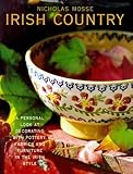 Irish Country: Personal Look at Decorating with Pottery, Fabrics and Furniture in the Irish Style