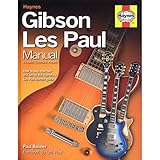 Gibson Les Paul Manual: How to Buy, Maintain and Set Up the Legendary Les Paul Electric Guitar