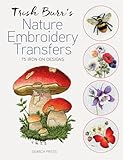 Trish Burr’s Nature Embroidery Transfers: 75 iron-on designs