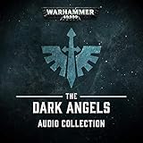 The Dark Angels Audio Collection: Warhammer 40,000
