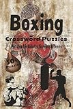 Boxing Crossword Puzzles: Crossword Puzzles with Easy-to-Read Print about Sport of Boxing, Famous Boxers, Boxing Movies and More, 6x9 inches, 120 ... for Vacations, Holidays, and Relaxation