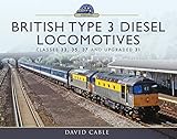 British Type 3 Diesel Locomotives: Classes 33, 35, 37 and upgraded 31 (Modern Traction Profiles)