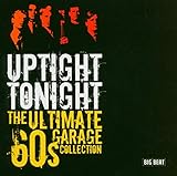 Uptight Tonight: The Ultimate 60s Garage Collection