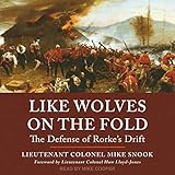 Like Wolves on the Fold: The Defense of Rorke's Drift