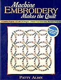Machine Embroidery Makes The Quilt: 6 Creative Projects • CD with 26 Designs • Unleash Your Embroidery Machine's Potential