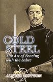 Cold Steel: The Art of Fencing with the Sabre (Dover Military History, Weapons, Armor)