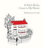 If Nick Drake Came to My House: Mackenzie Crook