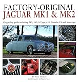 Factory-Original Jaguar Mk1 & Mk2: Originality guide including 240, 340, S-Type, 420, Daimler V8 and Sovereign