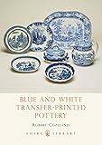 Blue and White Transfer-Printed Pottery: 97 (Shire Library)