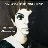 The Sadness Of Remembering by Yngve & The Innocent