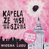 Kapela Ze Wsi Warszawa: Wiosna Ludu