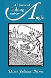 A Treatise of Fishing with an Angle