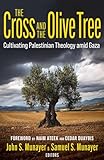 The Cross and the Olive Tree: Cultivating Palestinian Theology Amid Gaza