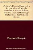 Chilton's Chassis Electronics Service Manual/Mazda, Mitsubishi, Nissan, Subaru, Suzuki, Toyota (Motor Age Professional Technician's Edition)