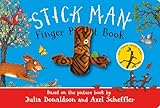 Stick Man Finger Puppet Book: an interactive puppet book from the number one bestselling author and illustrator of The Gruffalo, Stick Man and Zog!