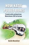 How Katie Pulled Boris - Travels with an American Motorhome (RV) in Europe