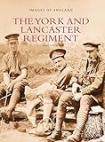 The York & Lancaster Regiment (Images of England)