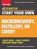 Start Your Own Microbrewery, Distillery, or Cidery: Your Step-By-Step Guide to Success (StartUp Series)