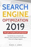 Search Engine Optimization 2019: Una guía completa para principiantes. Conviértete en un maestro del SEO para crecer y dominar el marketing en línea con ... for Blogging in Spanish) (Spanish Edition)