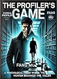 The Profiler's Game: A Psychological Thriller Where the Hunter Becomes the Hunted" (Psychology Criminal Thriller Book 2)