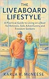 The Liveaboard Lifestyle: A Practical Guide to Living on a Boat for Retirees, Solo Adventurers, and Freedom Seekers (Midlife Reinvention - Minimalist Paths to Purpose)