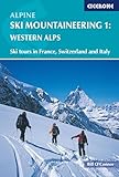 Alpine Ski Mountaineering Vol 1 - Western Alps: Ski tours in France, Switzerland and Italy (Cicerone Guides)