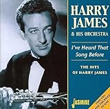I've Heard That Song Before: The Hits Of Harry James