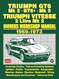 TRIUMPH GT6 Mk 2 • GT6+ • Mk 3 TRIUMPH VITESSE 2 Litre Mk 2 1969-1973 Owners Workshop Manual