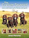 The Cocker Spaniel: Care and Training for Home and Sport