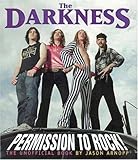The Darkness: Permission to Rock! - The Unofficial Book