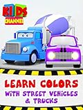 Learn Colors with Street Vehicles & Trucks