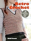 Retro Crochet: 35 vintage-inspired projects that are off the hook