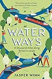 Water Ways: A thousand miles along Britain's canals