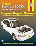 Nissan Sentra & 200sx 1995 Thru 2006 Haynes Repair Manual: 1995 Thru 2006