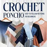 Crochet Poncho: Easy-to-Follow Patterns for Beginners: Fashion Crochet