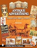 ANTIQUE ADVERTISING: Country Store Signs and Products (Schiffer Book for Collectors)