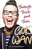 By Gok Wan - Through Thick and Thin: My Autobiography
