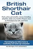 British Shorthair Cat: From bringing your kitten home to comforting your senior age companion: From bringing your kitten home to comforting your ... companion (The Ultimate Feline Care Guides)