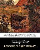 Dental Caries, a Critical Summary; and the prevention of dental caries