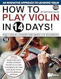 How to Play Violin in 14 Days: Daily Violin Lessons for Absolute Beginners (Play Music in 14 Days)