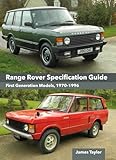 Range Rover Specification Guide: First Generation Models 1970–1996