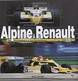 Alpine & Renault: The Development of the Revolutionary Turbo F1 Car: 1968 to 1979