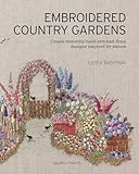 Embroidered Country Gardens: Create beautiful hand-stitched floral designs inspired by nature
