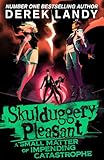 A Small Matter of Impending Catastrophe: Another epic fantasy adventure set in the bestselling Skulduggery Pleasant universe