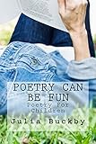 Poetry Can Be Fun: Poetry For Children