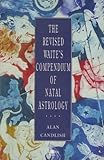 The Revised Waite's Compendium of Natal Astrology: With Ephemeris For 1900-2010 And Universal Tables of Houses (Arkana S.)